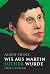 Wie aus Martin Luther wurde
