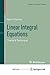 Linear Integral Equations: Theory & Technique