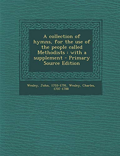 A collection of hymns, for the use of the people called Methodists: with a supplement