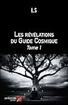 Les révélations du Guide Cosmique: Tome 1 (French Edition)