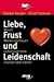 Liebe, Frust und Leidenschaft.