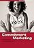 Commitment Marketing. Markentreue aus Begeisterung. by Jan Hofmeyr
