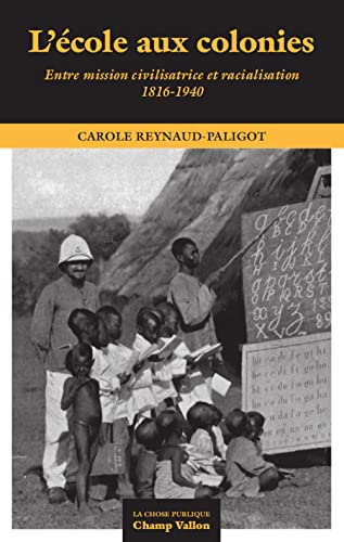 L'école aux colonies - Entre mission civilisatrice et racial (Paperback)