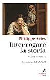 Interrogare la storia: Pagine ritrovate. Introduzione di Gabriella Airaldi (Italian Edition) Interrogare la storia: Pagine ritrovate. Introduzione di Gabriella Airaldi (Italian Edition)