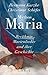 Mythos Maria: Berühmte Marienlieder und ihre Geschichte