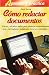 Cómo redactar documentos: claves y técnicas para elaborar correctamente tesis, currículums, instancias, recursos, contratos