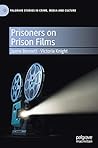 Prisoners on Prison Films (Palgrave Studies in Crime, Media and Culture)