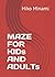 MAZE FOR KIDs AND ADULTs
