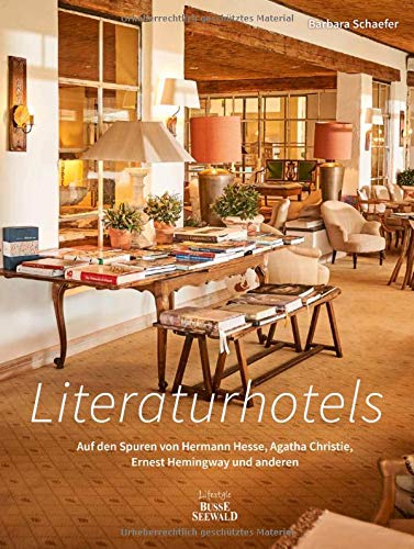 Literaturhotels. Auf den Spuren von Hermann Hesse, Agatha Christie, Oscar Wilde und anderen (Hardcover)