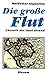 die grosse flut (German Edition)
