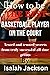 How to be the best basketball player on the court by Isaiah Jackson