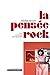 La pensée rock - essai d'on...