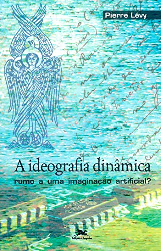 Ideografia Dinâmica: Rumo a uma Imaginação Artificial?, A (Paperback)