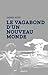 LE VAGABOND D'UN NOUVEAU MONDE