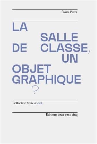 La salle de classe, un objet graphique ? (Paperback)