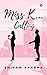 Miss K...Calling