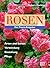 Rosen. Der Praxis-Ratgeber.