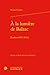 À la lumière de Balzac: Étu...