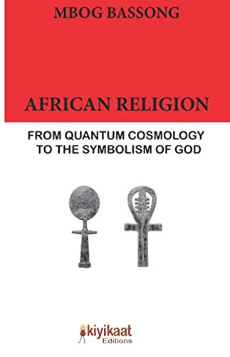 African Religion: From Quantum Cosmology to the Symbolism of God (Paperback)