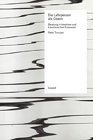 Die Lehrperson als Coach: Beratung in kreativen und künstlerischen Prozessen (German Edition)