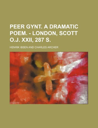 Peer Gynt. A dramatic poem. - London, Scott o.J. XXII, 287 S