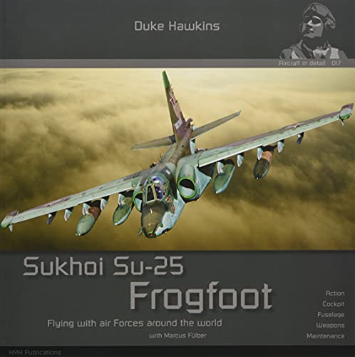 Sukhoi Su-25 Frogfoot: Aircraft in Detail (Duke Hawkins)