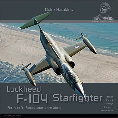 Lockheed F-104 G/J/S/AMA Starfighter: Aircraft in Detail (Duke Hawkins)