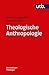 Theologische Anthropologie