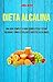 Dieta Alcalina: Una Guía Co...