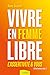 Vivre en femme libre - L'as...