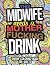 This Midwife Needs A Mother Fucking Drink by Victoria Bailey