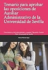 Temario para aprobar las oposiciones de Auxiliar Administrativo de la Universidad de Sevilla: Guía básica y fácil para estudiar y superar Oposición ... Adm. Universidad de Sevilla (Spanish Edition)