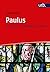 Paulus: Geschichte - Überlieferung - Glaube