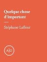 Quelque chose d’important (French Edition)