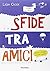 Sfide tra amici. Sfoglia e gioca by Lydia Crook
