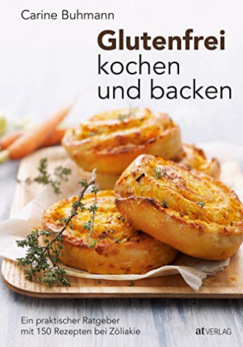 Glutenfrei kochen und backen: Ein praktischer Ratgeber mit 150 Rezepten bei Zöliakie (Hardcover)