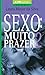 Sexo: Muito Prazer - Vol. 2...