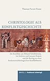 Christologie Als Konfliktgeschichte: Die Konflikte Um Edward Schillebeeckx, Jon Sobrino Und Jacques Dupuis Und Ihr Beitrag Zu Einer Fundamentaltheologischen Konflikttheorie (German Edition)