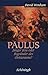 Paulus: Jünger Jesu Oder Begründer Des Christentums? (German Edition)