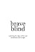 Brave Blind by Christopher Bates