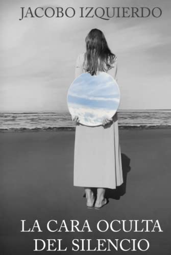 La cara oculta del silencio (Spanish Edition)