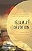 Islam as Devotion: A Journe...