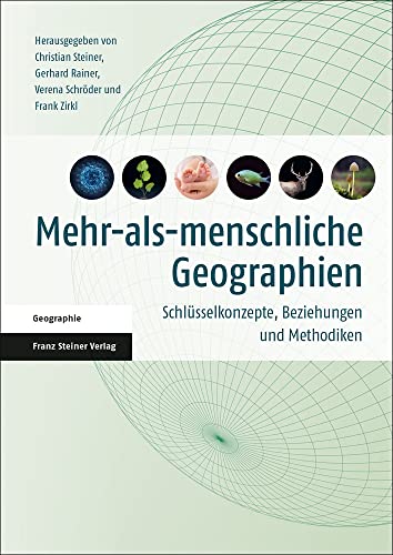 Mehr-Als-Menschliche Geographien: Schlusselkonzepte, Beziehungen Und Methodiken (German Edition)
