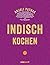 Indisch kochen by Anjali Pathak