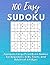 100 Easy Sudoku Puzzles: Fa...