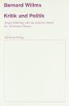 "Kritik und Politik. Jürgen Habermas oder das politische Defizit der ""Kritischen Theorie""."