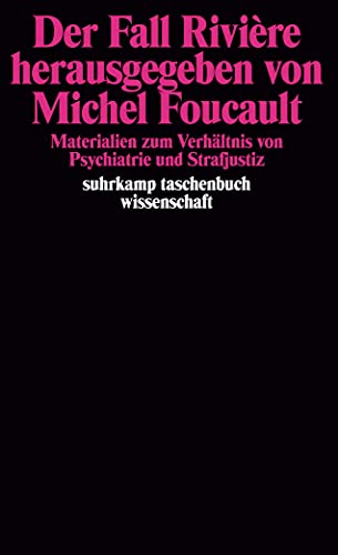 Der Fall Rivière herausgegeben von Michel Foucault: Materialien zum Verhältnis von Psychiatrie und Strafjustiz (Paperback)