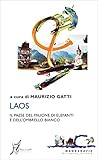 Laos: Il Paese del milione di elefanti e dell'ombrello bianco (Occidente-Oriente)