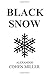 Black Snow by Alexander Cohen Miller