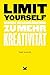 Limit Yourself: Durch Begre...